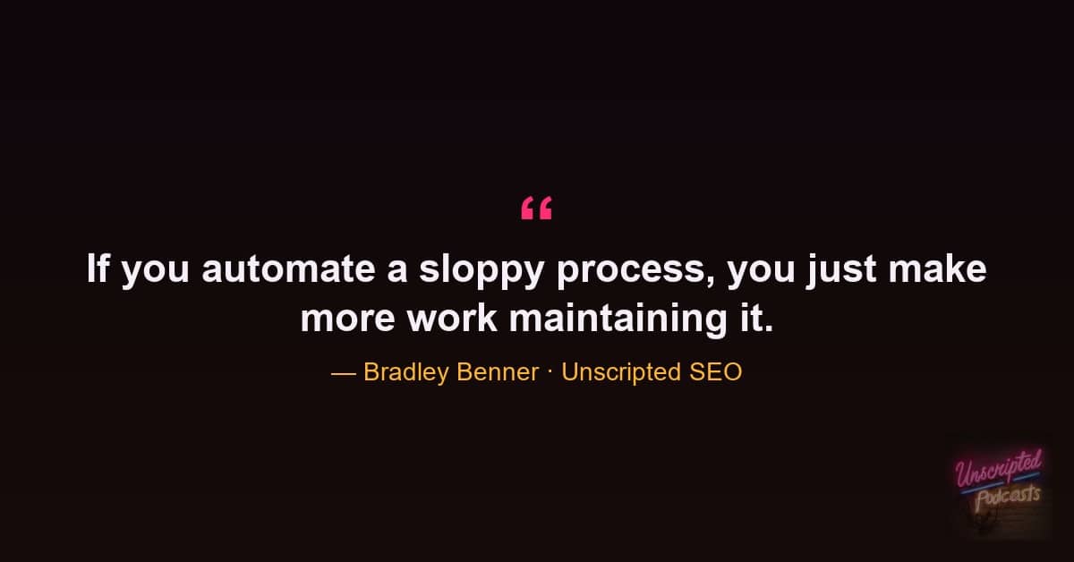 Bradley Benner quote on not automating a sloppy process