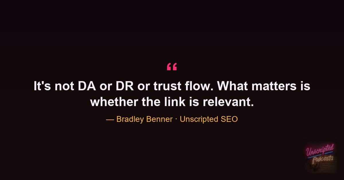 Bradley Benner quote that link relevance matters more than DA, DR, or trust flow