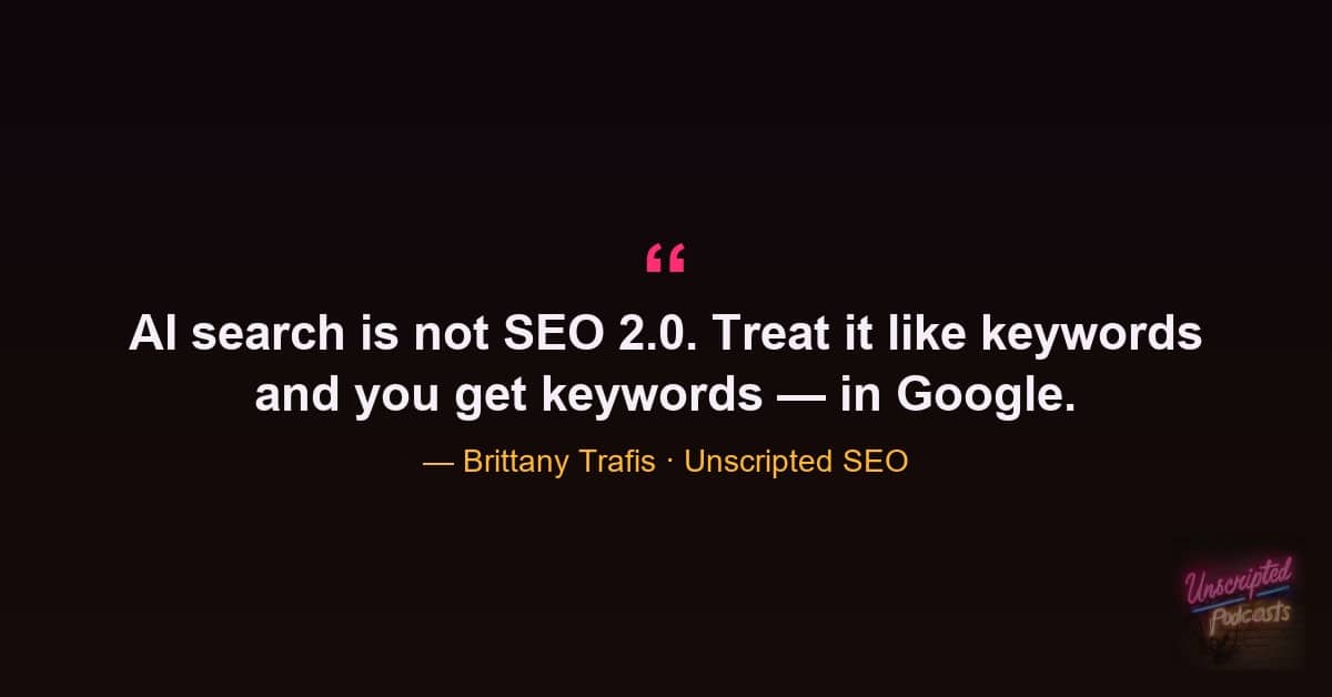 Brittany Trafis quote that AI search is not SEO 2.0