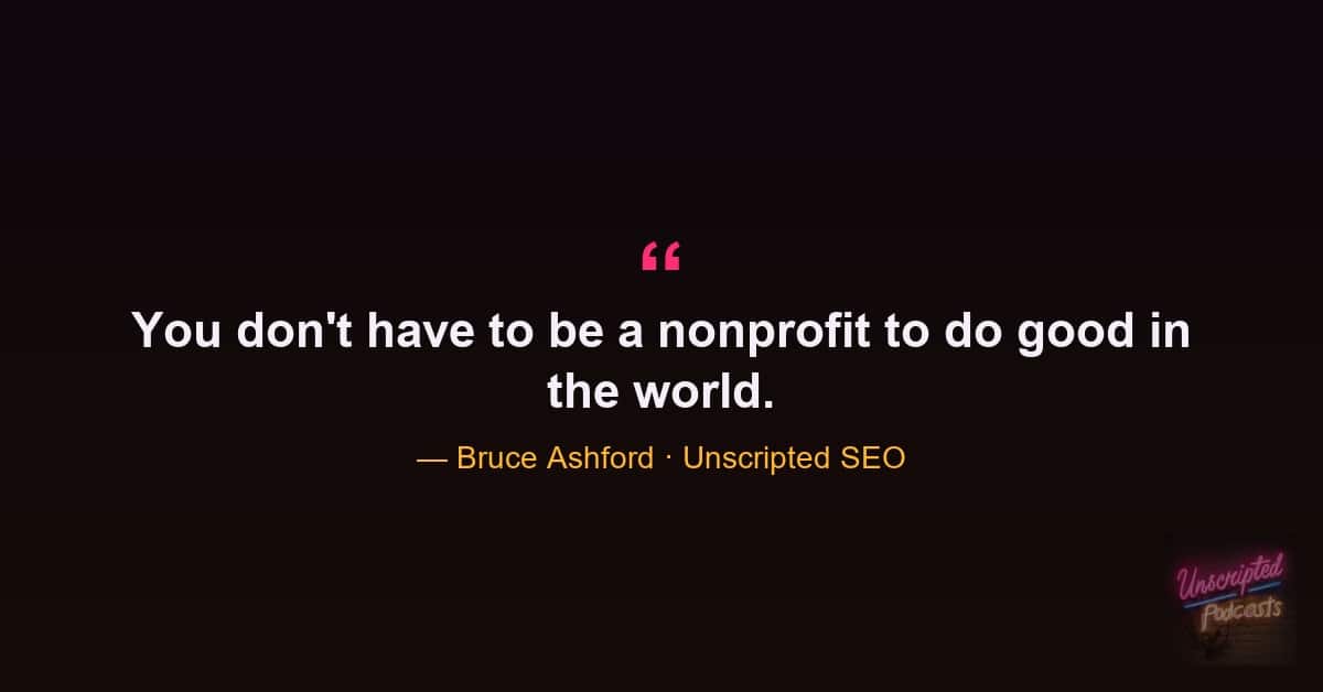 Bruce Ashford quote that you dont have to be a nonprofit to do good in the world