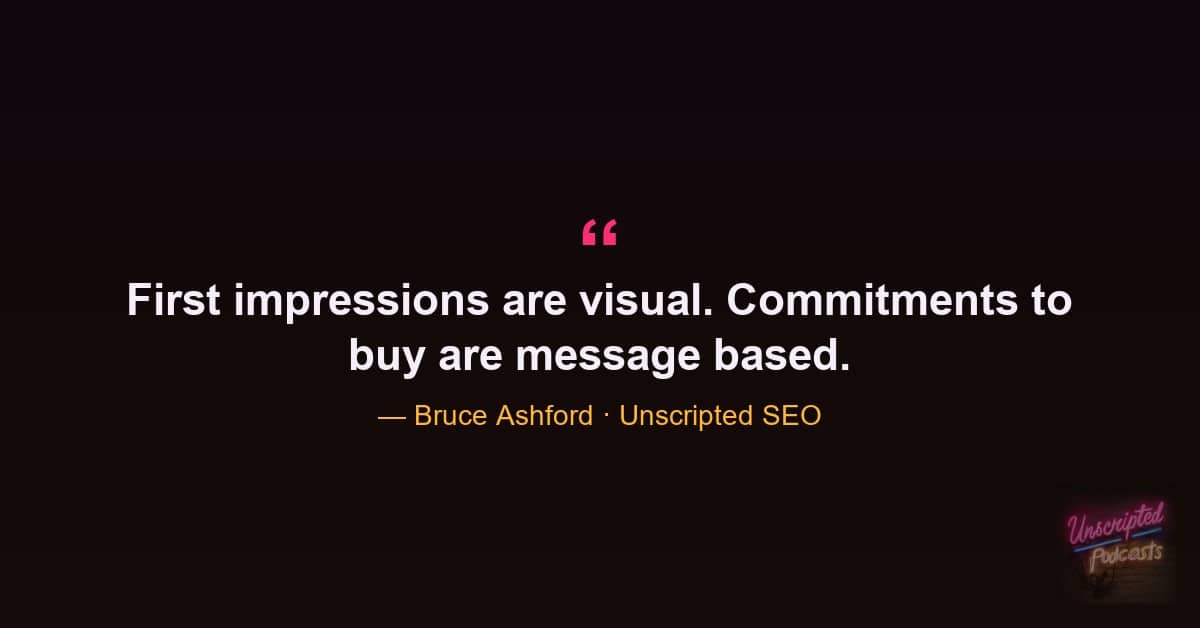 Bruce Ashford quote that first impressions are visual and commitments to buy are message based