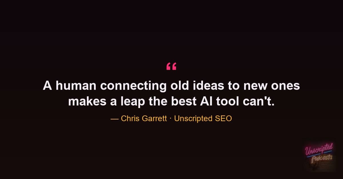 Chris Garrett quote that a human brain makes connections the best AI tool cannot find