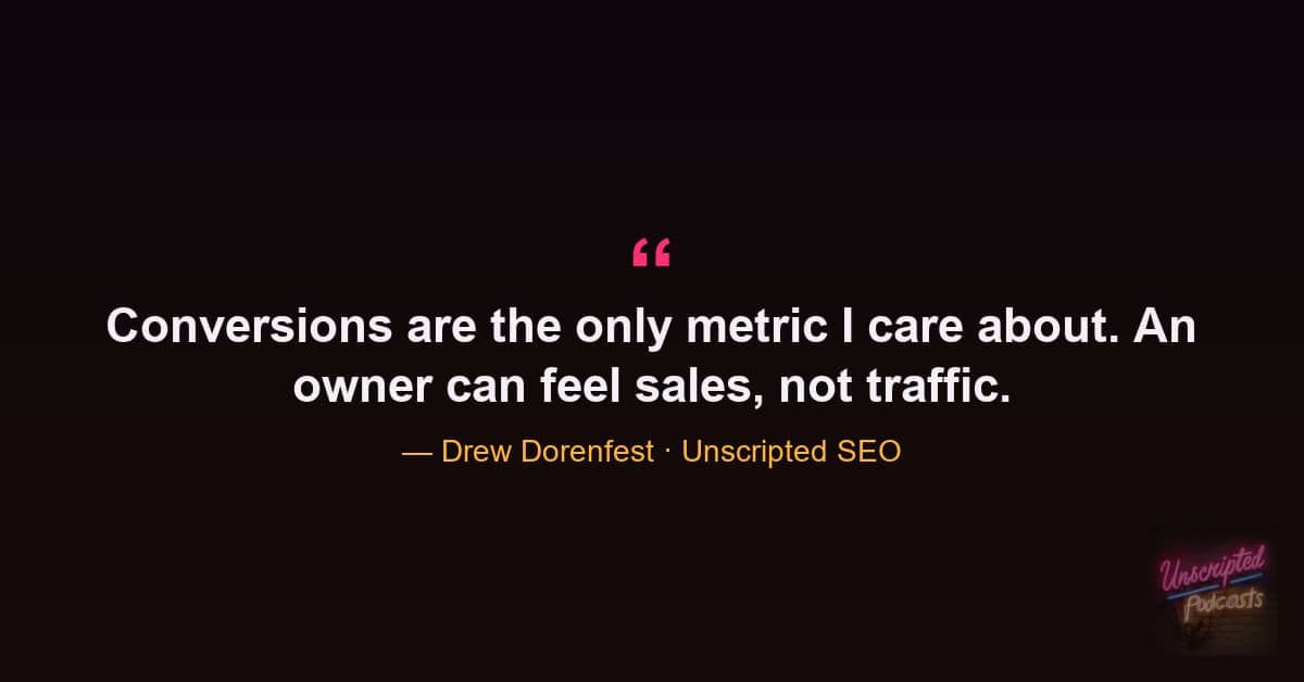 Drew Dorenfest quote that conversions are the only metric that matters to a business owner
