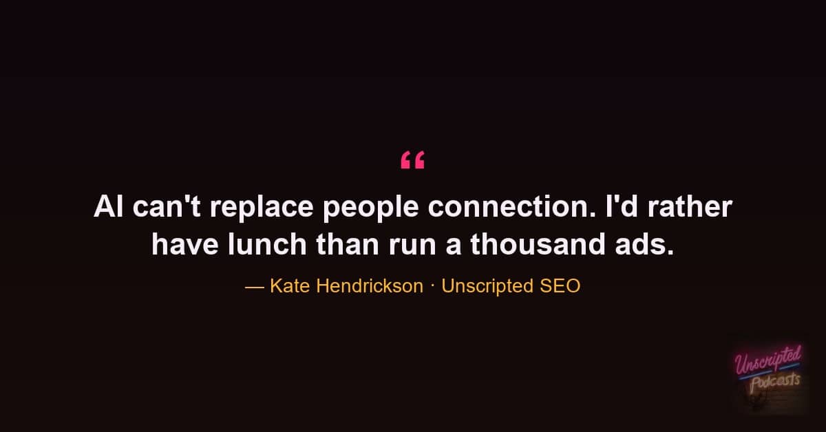 Kate Hendrickson quote that AI cannot replace people connection and she markets through conversations