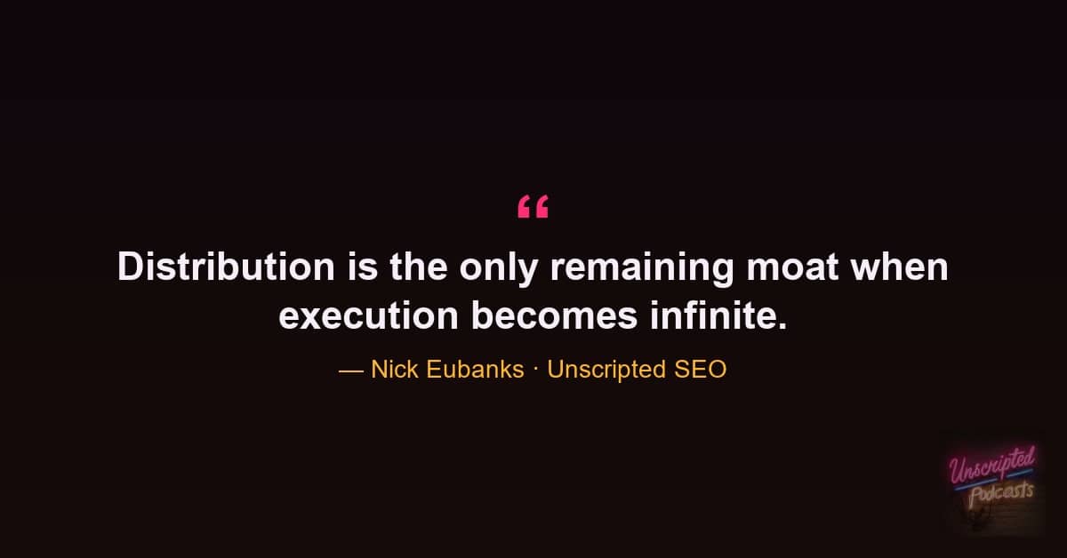 Nick Eubanks quote that distribution is the only remaining moat when execution becomes infinite