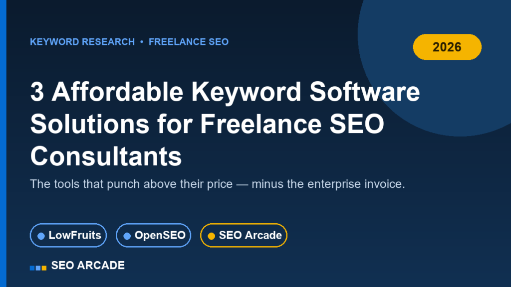 Three affordable keyword software solutions for freelance SEO consultants in 2026: LowFruits, OpenSEO, SEO Arcade