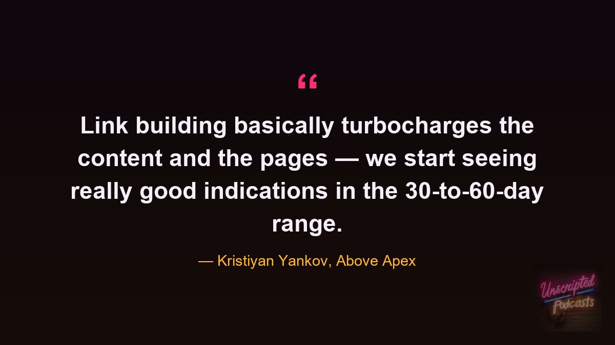 Kristiyan Yankov: link building turbocharges the content and pages, indications in the 30-to-60-day range