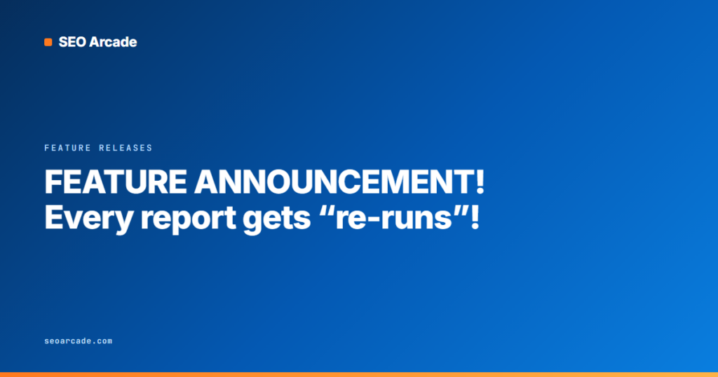 FEATURE ANNOUNCEMENT! Every report gets “re-runs”!