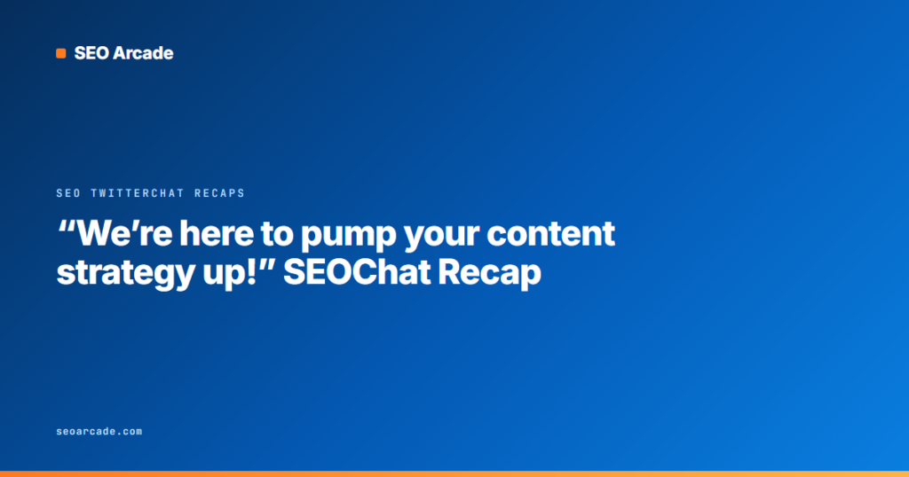“We’re here to pump your content strategy up!” SEOChat Recap