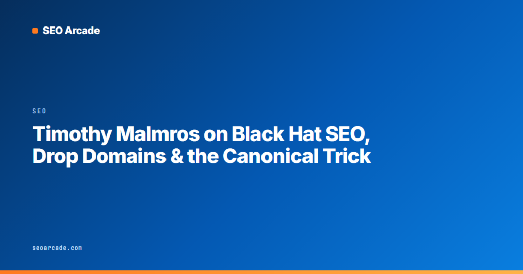 Timothy Malmros on Black Hat SEO, Drop Domains & the Canonical Trick