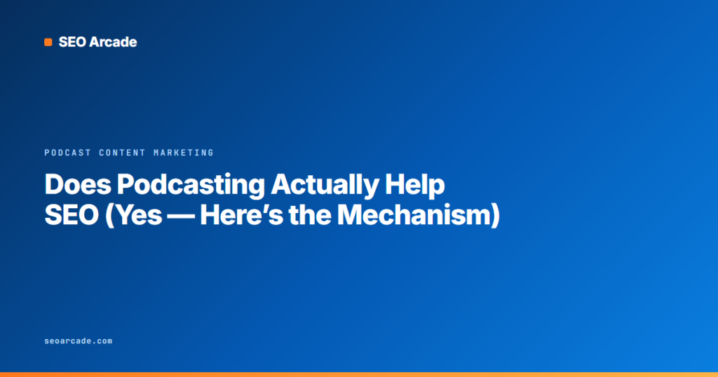 Does Podcasting Actually Help SEO (Yes — Here’s the Mechanism)