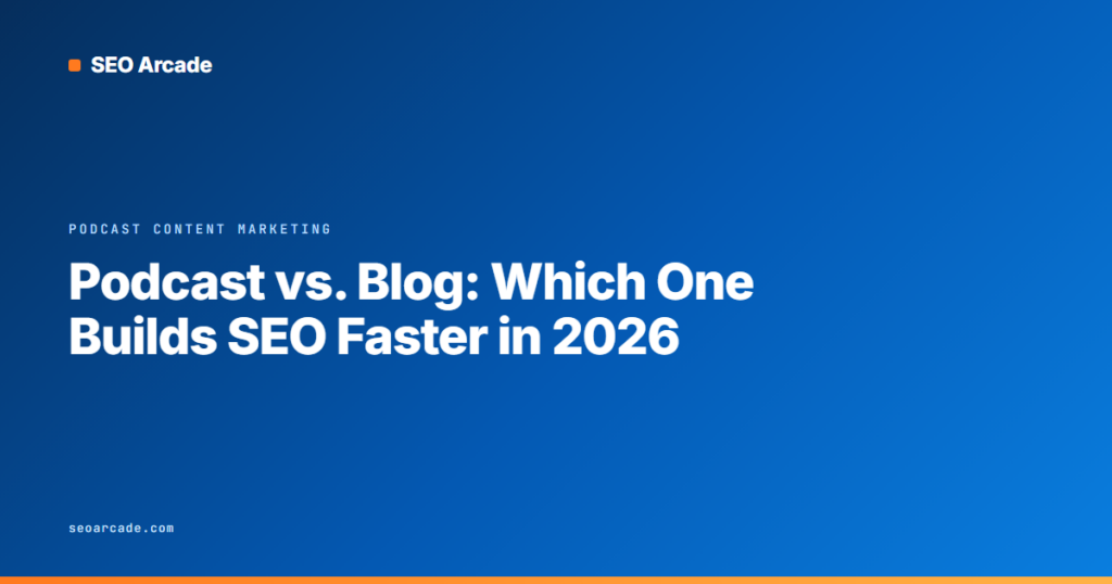 Podcast vs. Blog: Which One Builds SEO Faster in 2026