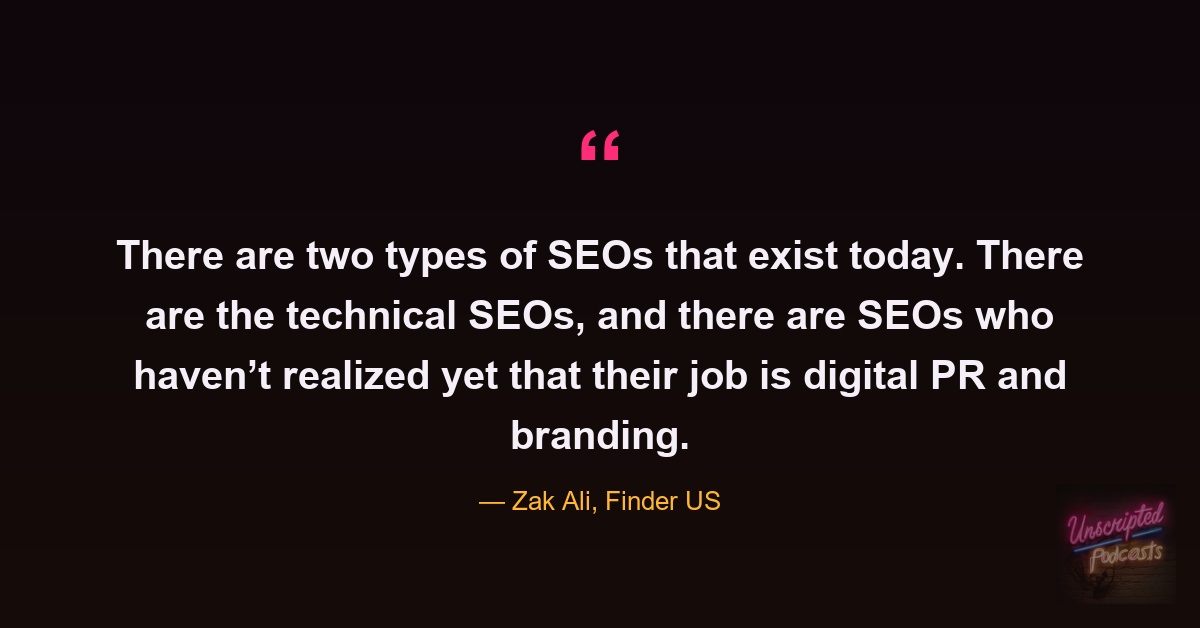 Zak Ali quote: there are two types of SEOs — technical, and those who haven’t realized their job is digital PR and branding