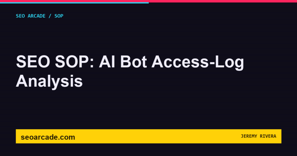 SEO Arcade title card: SEO SOP: AI Bot Access-Log Analysis