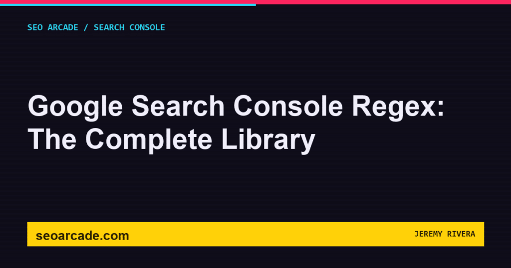 SEO Arcade title card: Google Search Console Regex: The Complete Library