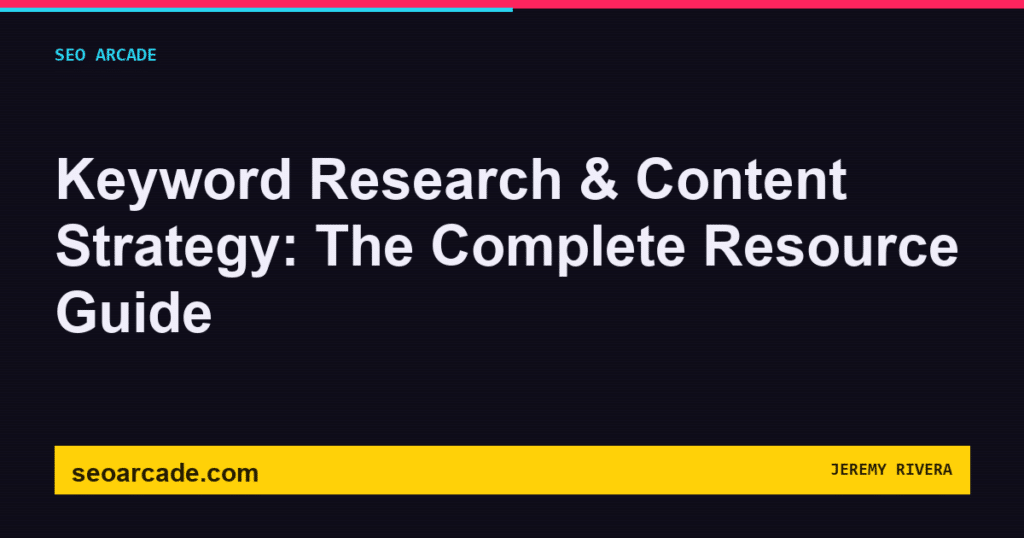 SEO Arcade title card: Keyword Research & Content Strategy: The Complete Resource Guide