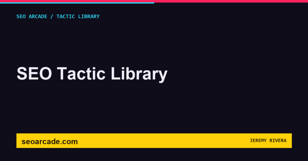 SEO Arcade title card: SEO Tactic Library