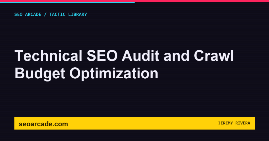 SEO Arcade title card: Technical SEO Audit and Crawl Budget Optimization