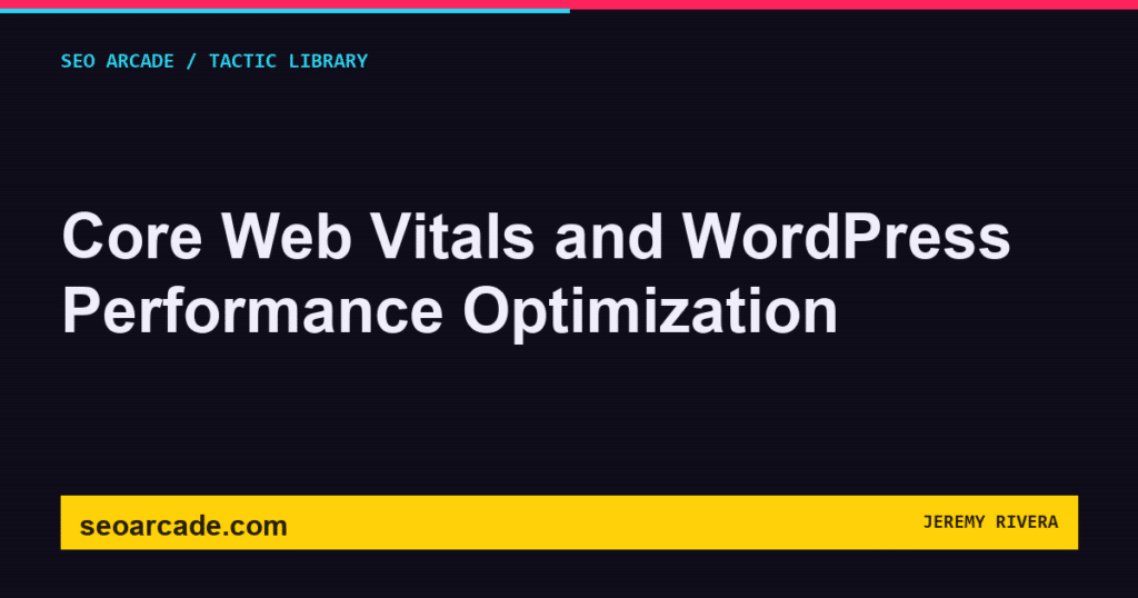 SEO Arcade title card: Core Web Vitals and WordPress Performance Optimization