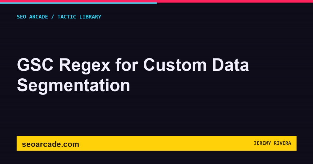 SEO Arcade title card: GSC Regex for Custom Data Segmentation