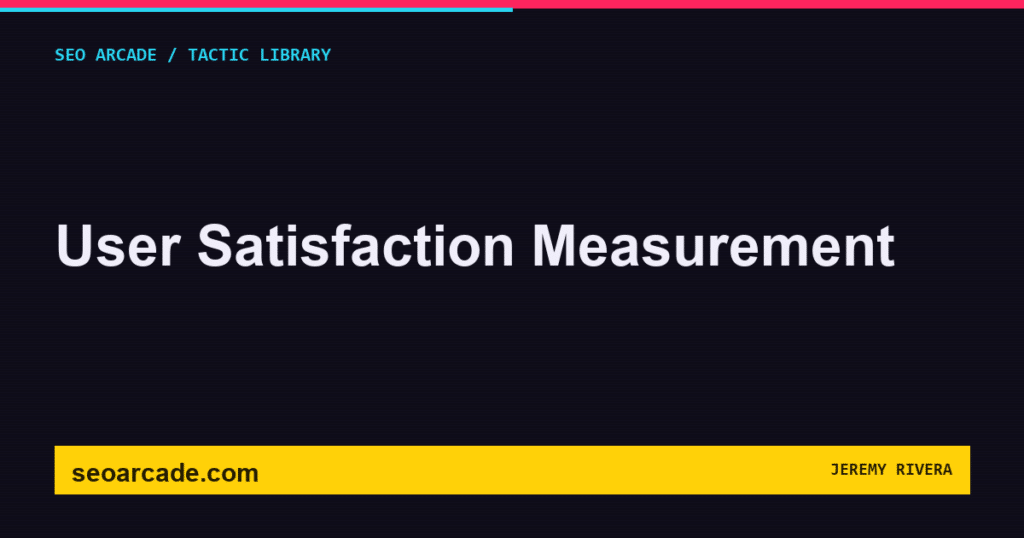 SEO Arcade title card: User Satisfaction Measurement